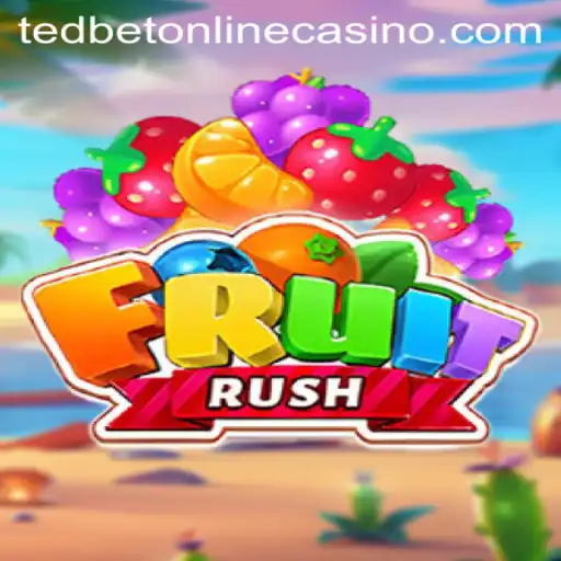 FruitRush: A Fresh Spin on Slot Gaming at Tedbet Casino